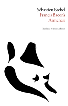 Francis Bacon's Armchair, Paperback / softback Book Francis Bacon's Armchair, Paperback / softback Book