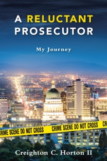 Reluctant Prosecutor: My Journey