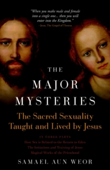 Major Mysteries : The Sacred Sexuality Taught and Lived by Jesus