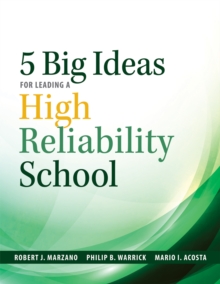 Five Big Ideas for Leading a High Reliability School : (Data-driven approaches for becoming a High Reliability School)