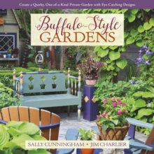 Buffalo-Style Gardens : Create a Quirky, One-of-a-Kind Private Garden with Eye-Catching Designs