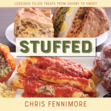 Stuffed : Luscious Filled Treats from Savory to Sweet