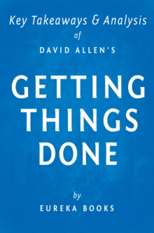 Getting Things Done by David Allen | Key Takeaways & Analysis : The Art of Stress-Free Productivity