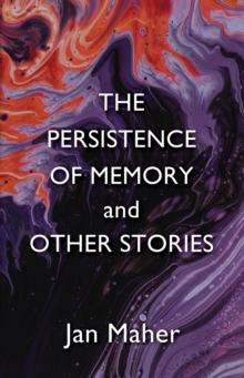 The Persistence of Memory and Other Stories