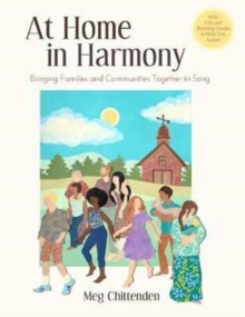At Home in Harmony : Bringing Families and Communities Together in Song, Paperback Book At Home in Harmony : Bringing Families and Communities Together in Song, Paperback Book