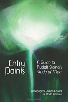 Entry Points : A Guide to Rudolf Steiner's Study of Man, Paperback Book Entry Points : A Guide to Rudolf Steiner's Study of Man, Paperback Book