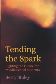 Tending the Spark : Light the Future for Middle-school Students