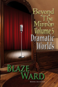 Beyond the Mirror, Volume 5: Dramatic Worlds