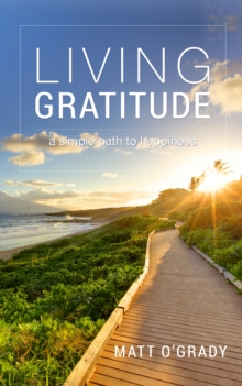 Living Gratitude: A Simple Path to Happiness