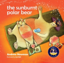 The Sunburnt Polar Bear : Helping children understand Climate Change and feel empowered to make a difference.