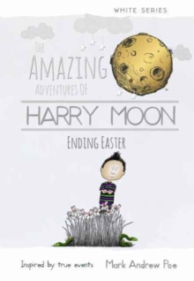 The Amazing Adventures of Harry Moon Ending Easter, Hardback Book The Amazing Adventures of Harry Moon Ending Easter, Hardback Book