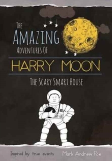 The Amazing Adventures of Harry Moon the Smart Scary House, Hardback Book The Amazing Adventures of Harry Moon the Smart Scary House, Hardback Book