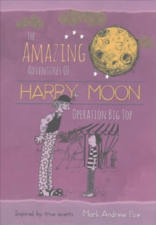 The Amazing Adventures of Harry Moon Operation Big Top, Hardback Book The Amazing Adventures of Harry Moon Operation Big Top, Hardback Book