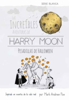 Las Increibles Aventuras de Harry Moon Pesadillas de Halloween, Hardback Book Las Increibles Aventuras de Harry Moon Pesadillas de Halloween, Hardback Book