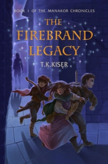 Firebrand Legacy : The Manakor Chronicles, #1