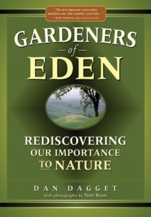 Gardeners of Eden : Rediscovering Our Importance to Nature