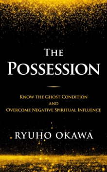 The Possession : Know the Ghost Condition and Overcome Negative Spiritual Influence