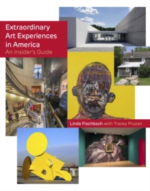 Extraordinary Art Experiences in America : An Insider's Guide