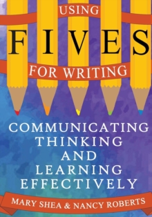 Using FIVES for Writing : Communicating, Thinking, and Learning Effectively, Paperback / softback Book Using FIVES for Writing : Communicating, Thinking, and Learning Effectively, Paperback / softback Book