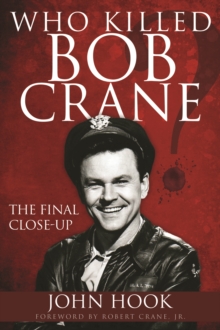 Who Killed Bob Crane? : The Final Close-Up