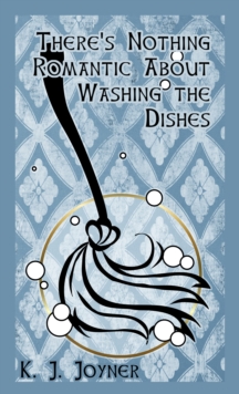 There's Nothing Romantic About Washing the Dishes