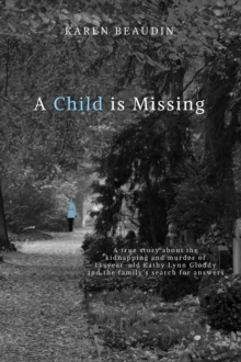 A Child is Missing : A True Story