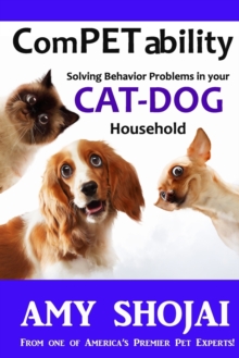 Competability : Solving Behavior Problems in Your Cat-Dog Household