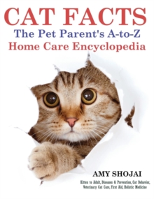 Cat Facts : The Pet Parent's A-To-Z Home Care Encyclopedia