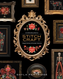 Stitchcraft : An Embroidery Book of Simple Stitches and Peculiar Patterns