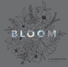 Bloom : A Coloring Book