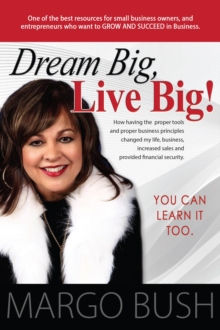 Dream Big, Live Big! : YOU CAN LEARN IT TOO!