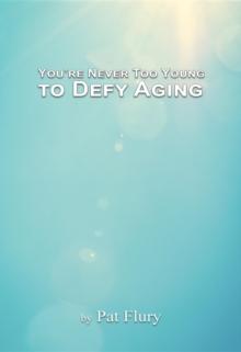 You're Never to Young to Defy Aging