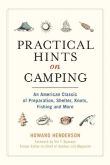 Practical Hints on Camping : An American Classic of Preparation, Shelter, Knots, Fishing, and More