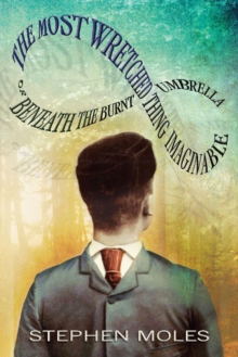 The Most Wretched Thing Imaginable : Or Beneath the Burnt Umbrella, Paperback / softback Book The Most Wretched Thing Imaginable : Or Beneath the Burnt Umbrella, Paperback / softback Book