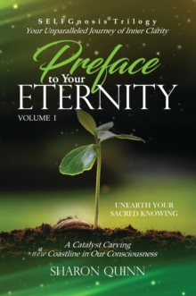 Preface to Your Eternity : Unearth Your Sacred Knowing