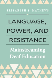 Language, Power, and Resistance : Mainstreaming Deaf Education