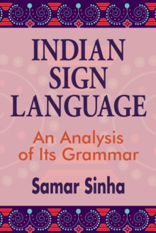 Indian Sign Language : A Linguistic Analysis of Its Grammar