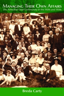 Managing Their Own Affairs : The Australian Deaf Community in the 1920s and 1930s