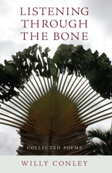 Listening through the Bone : Collected Poems