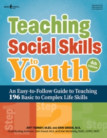 Teaching Social Skills to Youth, 4th Edition : An Easy-to-Follow Guide to Teaching 196 Basic to Complex Life Skills