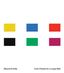 Ellsworth Kelly: Color Panels for a Large Wall, Hardback Book Ellsworth Kelly: Color Panels for a Large Wall, Hardback Book