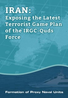 IRAN-Exposing the Latest Terrorist Game Plan of the IRGC-Quds Force : Formation of Proxy Naval Units