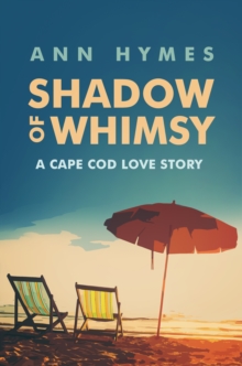 Shadow of Whimsy : A Cape Cod Love Story