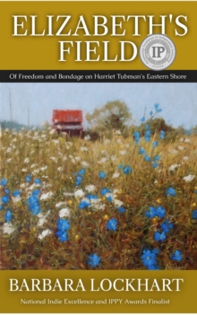 Elizabeth's Field : Of Freedom and Bondage on Harriet Tubman's Eastern Shore