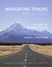 Navigating Tenure and Beyond : A Guide for Early Career Faculty