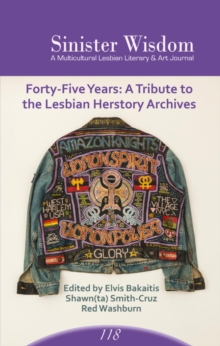 Sinister Wisdom 118: Forty-Five Years / A Tribute to the Lesbian Herstory Archives