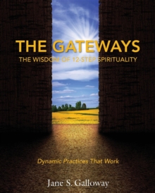 The Gateways : The Wisdom of 12-Step Spirituality