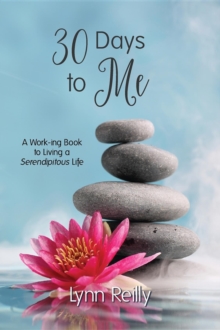 30 Days to Me : A Work-ing Book to Living a Serendipitous Life