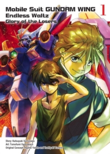 Mobile Suit Gundam Wing 1 : Endless Waltz: Glory of the Losers, Paperback Book Mobile Suit Gundam Wing 1 : Endless Waltz: Glory of the Losers, Paperback Book