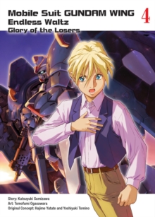 Mobile Suit Gundam Wing 4: The Glory Of Losers, Paperback / softback Book Mobile Suit Gundam Wing 4: The Glory Of Losers, Paperback / softback Book
